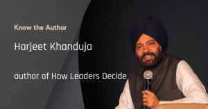 Harjeet-Khanduja-Author-How-Leaders-Decide