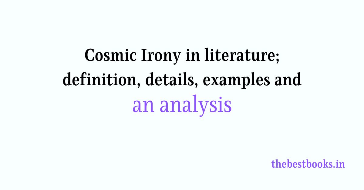 Cosmic Irony in literature an analysis English literature
