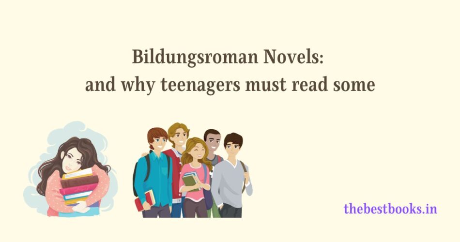 Bildungsroman Novels: and why teenagers must read some