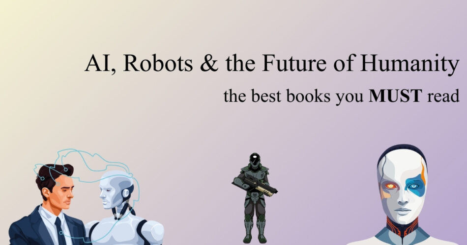 Best Books on Artificial Intelligence, the Future of Humanity and the Fear of AI & Robot Apocalypse nonfiction novels book physics list the best books
