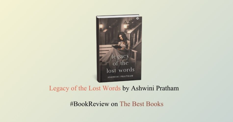 Legacy of the Lost Word Ashwini Pratham review The Best Books