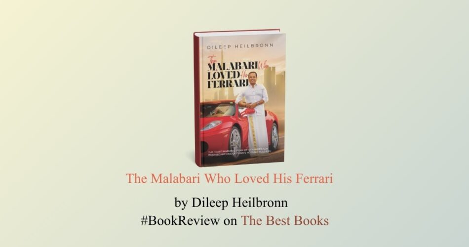 The Malabari Who Loved His Ferrari by Dileep Heilbronn The Best Books Review