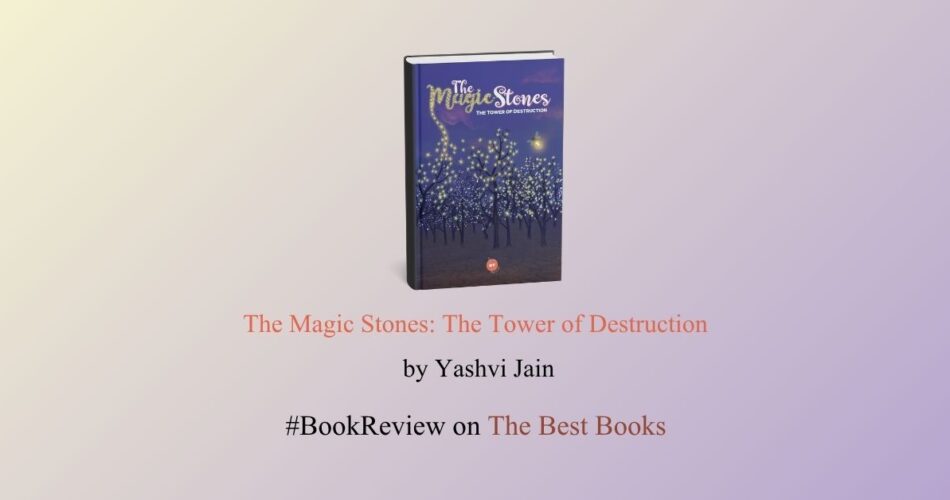 The Magic Stones: The Tower of Destruction by Yashvi Jain Review The Best Books
